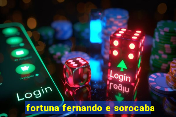 fortuna fernando e sorocaba